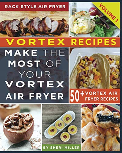 Vortex Recipes: Make the Most Out of Your Instant Vortex Air Fryer