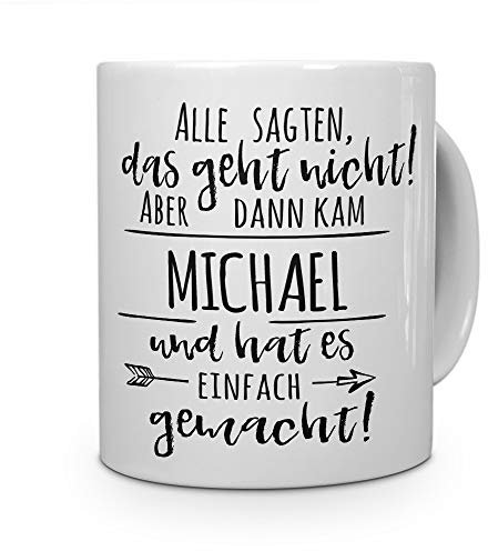 printplanet Tasse mit Namen Michael - Motiv Alle sagten, das geht Nicht... - Namenstasse, Kaffeebecher, Mug, Becher, Kaffeetasse - Farbe Weiß