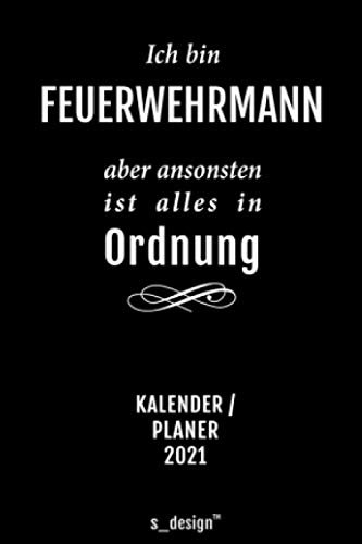 Kalender 2021 für Feuerwehrmänner / Feuerwehrmann: Wochenplaner / Tagebuch / Journal für das ganze Jahr: Platz für Notizen, Planung / Planungen / Planer, Erinnerungen & Sprüche [DIN A6]