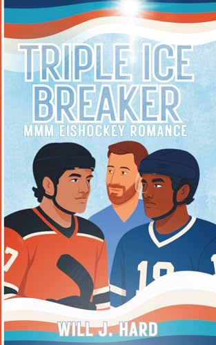 Triple Ice Breaker: MMM Eishockey Romance (Gay Eishockey Romance, Band 1)