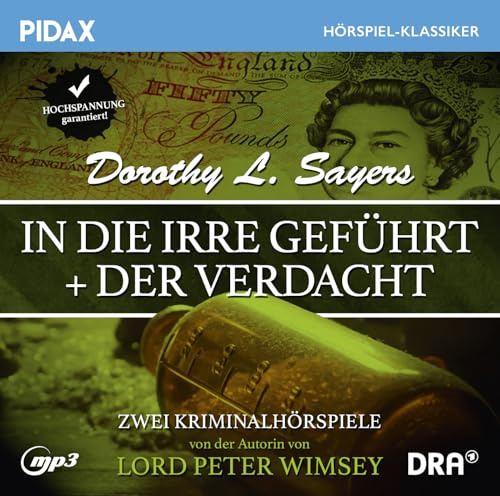 Dorothy L. Sayers: In die Irre geführt + Der Verdacht / Zwei klassische Krimirätsel zum Mitknobeln von Dorothy L. Sayers („Lord Peter Wimsey“) (Pidax Hörspiel-Klassiker)