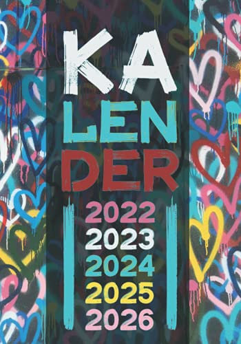 Kalender 2022 - 2023 - 2024 -2025 -2026: Langzeitkalender Jahresplaner Monatsplaner Wochenplaner 5 Jahre Erinnerungen Motivation Graffiti Herzen
