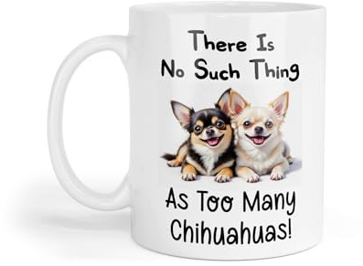 Decalarama Chihuahua Mug Gift There is No Such Thing As Too Many Nice Cute Novelty Dog Owner Printed Cup Present