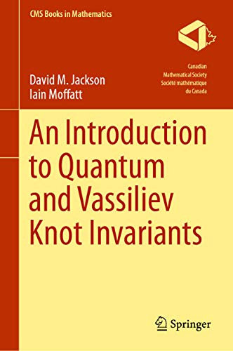 An Introduction to Quantum and Vassiliev Knot Invariants (CMS Books in Mathematics) (English Edition)