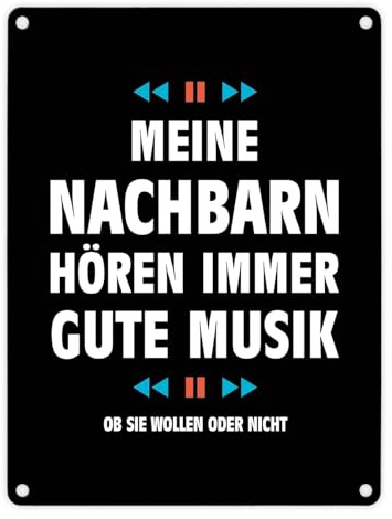 Meine Nachbarn hören immer gute Musik Metallschild Lied laut Geschmack Freude
