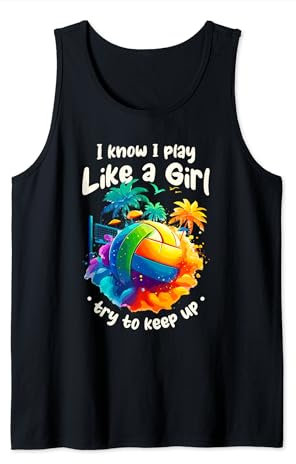 I Know I Play Like A Girl Try To Keep Up Beach Volleyball Tank Top