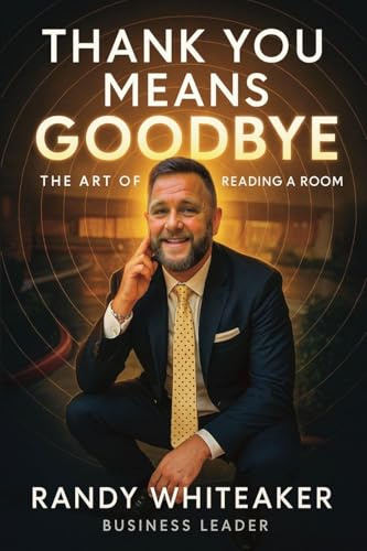 THANK YOU MEANS GOODBYE: The Art of Reading the Room