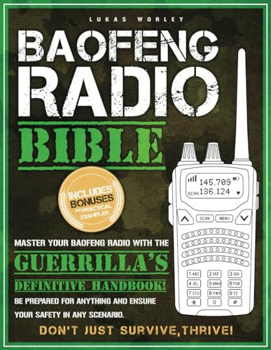 Baofeng Radio Bible: The Most Complete Step-by-Step Guide to Effortlessly Master Your Baofeng Radio! Be Prepared for Anything and Ensure Your Safety in Any Scenario | Don’t Just Survive, Thrive