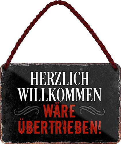 Blechschilder Lustiger Spruch: ”HERZLICH WILLKOMMEN WÄRE ÜBERTRIEBEN!“ Deko Hängeschild Hauseingang Eingang Humor Tür Schild Witziges Geschenk zum Geburtstag oder Weihnachten 18x12 cm