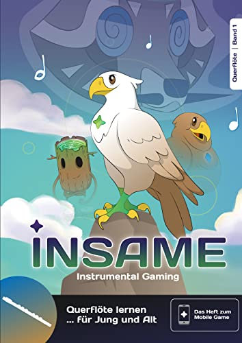 Insame - Querflöte lernen mit Spaß! Die neue Flötenschule, die wirklich motiviert! Mit Mobilegame und vielen Extras!: Band 1 (Insame - Instrumentalbücher ... Das Buch zum Mobilegame)
