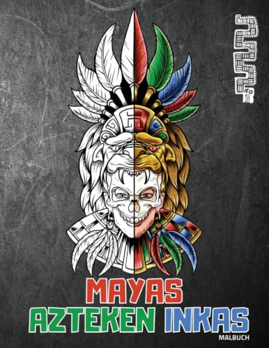 Mayas Azteken Inkas Malbuch: Antike Zivilisationen Amerikas für Erwachsene und Jugendliche [Symbole, Totems, Masken]