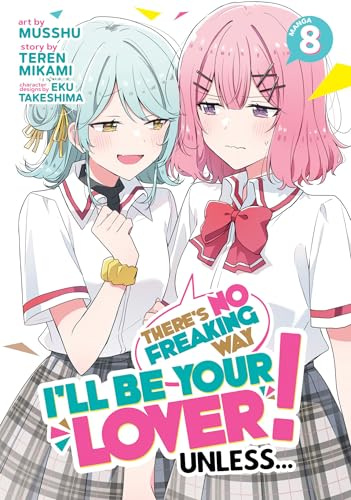 There's No Freaking Way I'll be Your Lover! Unless... (Manga) Vol. 8