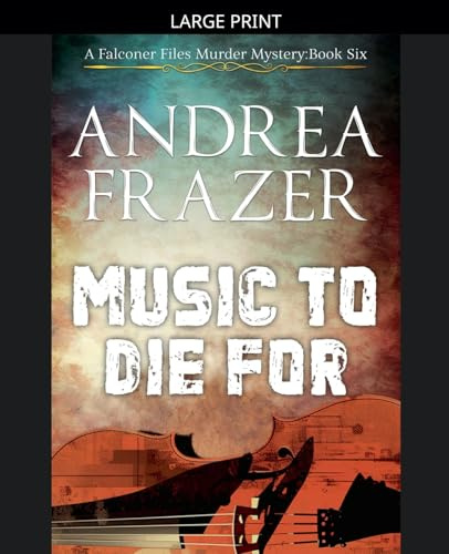 Music to Die For (The Falconer Files Murder Mysteries, Band 6)