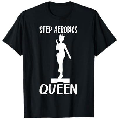 Aerobic Step Exercise Step Step Aerobics Queen - Aerobics T-Shirt