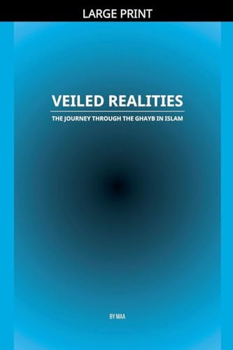 Veiled Realities: The Journey Through the Ghayb in Islam