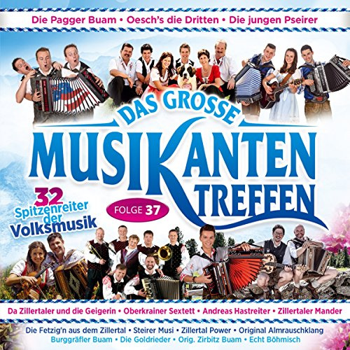 Das grosse Musikantentreffen, Folge 37; incl. Fetzign aus dem Zillertal; Pagger Buam; Oeschs die Dritten; Jungen Pseirer; Zillertaler und die Geigerin; Oberkrainer Sextett; Andreas Hastreiter; Zillertaler Mander; Echt Böhmisch; Goldrieder;