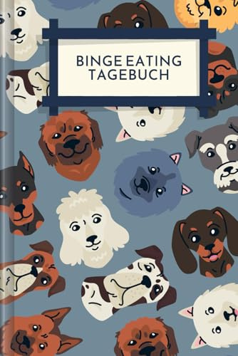 Binge Eating Tagebuch: Als Selbsthilfe zum Ausfüllen & Ankreuzen mit therapeutischen Ernährungstagebuch, 30-Tage-Selbstliebe-Challenge, Schlaftracker, ... Recoverymotivation uvm. | Motiv: Hunde