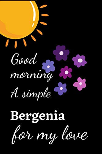 A simple for my love Bergenia: A Blank Lined Notebook Gift for Birthday Valentine's Day Christmas. Gift for Bergenia Loves.