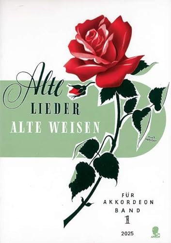 Alte Lieder - Alte Weisen: Die schönsten Melodien aus der guten, alten Zeit. Band 1. Akkordeon.