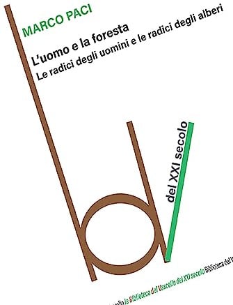 L'uomo e la foresta. Le radici degli uomini e le radici degli alberi