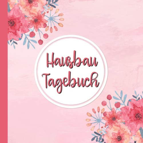 Hausbau Tagebuch: Das Eintragbuch für Hausbauer | Auch geeignet für Umbau oder Renovierungen | Hausbau Album zum Ausfüllen und Fotos einkleben