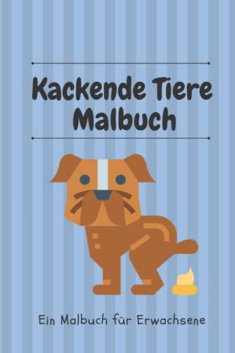 KACKENDE TIERE MALBUCH EIN MALBUCH FÜR ERWACHSENE: A5 kackende Tiere | Malbuch | erwachsene| Wichtelidee | Antistress Gadgets