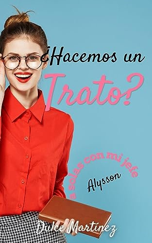 ¿Hacemos un trato?: romance de oficina (A solas con mi jefe nº 1) (Spanish Edition)