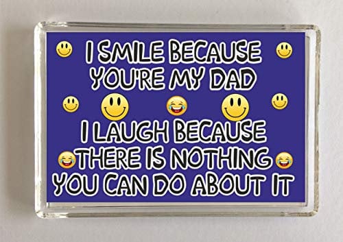 'Dad Fun Gift - Novelty Fridge Magnet - I Smile Because You''re My Dad I Laugh – Gift or Present'