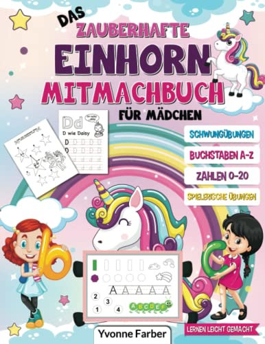 Das zauberhafte Einhorn Mitmachbuch für Mädchen: Einhorn Vorschulbuch mit Buchstaben, Zahlen, Schwungübungen, Rätseln und vieles mehr - Lernheft zur Vorbereitung auf die Grundschule