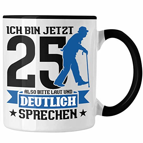 Trendation - Tasse Geschenk zum 25. Geburtstag Lustiger Spruch Geschenkidee Männer Frauen (Schwarz)