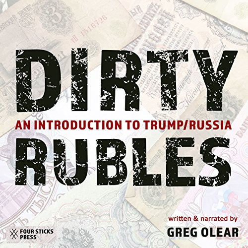 Dirty Rubles: An Introduction to Trump/Russia