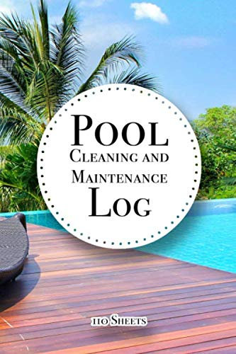 Pool Cleaning And Maintenance Log: Swimming Pool Cleaning, Pool maintenance sheets, Swimming Pool Maintenance Check List and Log, Pool Maintenance Book, Volume 5