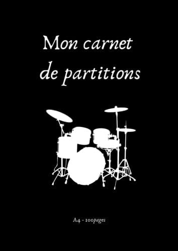 carnet de partitions - livret partitions batterie - bloc notes partitions percussions - cahier de musique - 100 pages grand format A4: Carnet de ... percussionniste - 100 pages grand format A4