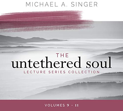 The Untethered Soul Lecture Series Collection, Volumes 9-11