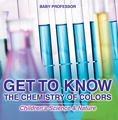 Get to Know the Chemistry of Colors | Children's Science & Nature (English Edition)