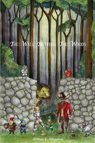The Wall Between The Woods: A Middle Grade Magical Fantasy Adventure for Ages 9-14, Grades 4-8