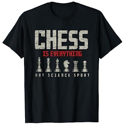 Chess Is Everything Art Science Sport Regalo Scacchi Maglietta