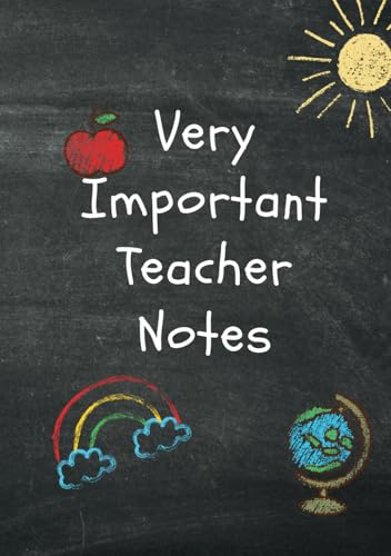 Important Teacher Notes Notebook Gift A5 Lined Journal School Notes Pad Diary Classroom Lists: Teacher Present from Pupil End of Term Thank You ... Drawings Primary School Pre-School Nursery