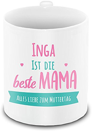 Tasse zum Muttertag mit Namen Inga und schönem Motiv - Inga ist die beste Mama - Alles Liebe zum Muttertag - | Mama-Tasse | Muttertags-Geschenk personalisiert
