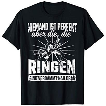 Niemand ist Perfekt aber als Ringer oder Ringen Wrestling T-Shirt