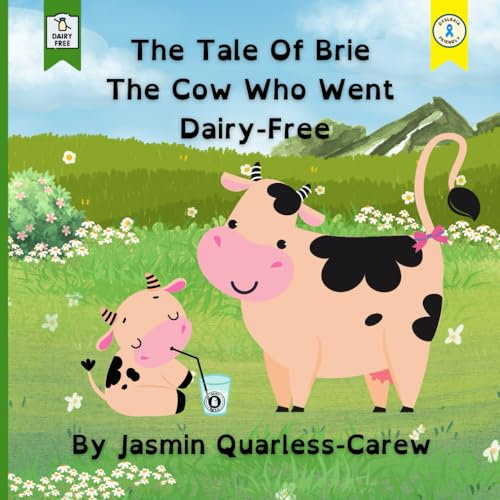The Tale Of Brie The Cow Who Went Dairy Free: Dyslexia and Irlen syndrome friendly children's picture book about a cow called Brie who goes dairy free