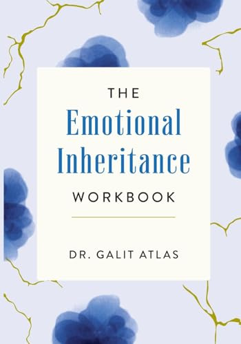 The Emotional Inheritance Workbook: A Therapist's Guide to Breaking the Cycle