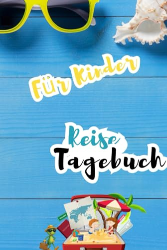 Reisetagebuch für Kinder: Das kleine Sammelbuch der Urlaubserinnerungen
