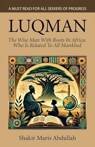 Luqman: The Wise Man With Roots In Africa, Who Is Related To All Mankind