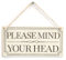 Bitte mind Your Head – Vintage Stil Handgefertigt Schild niedrige Decke Warnung