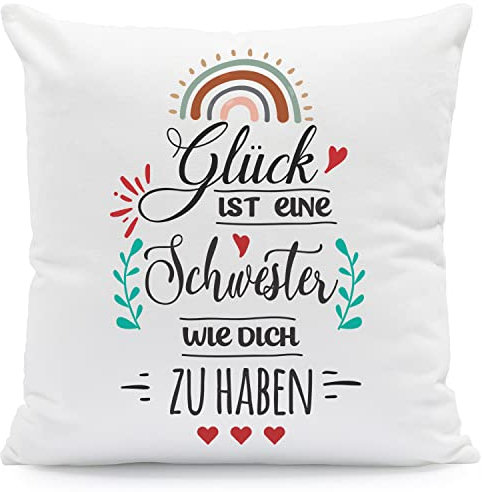 GRAVURZEILE Kissen mit Spruch - Glück ist jemanden wie Dich zu haben - Geschenk für Familie Freunde zum Geburtstag Weihnachten Größe mit Füllung, Farbe Schwester