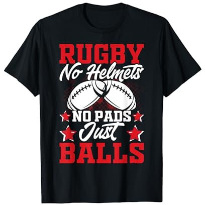 Rugby No Helmets No Pads Just Balls T-Shirt