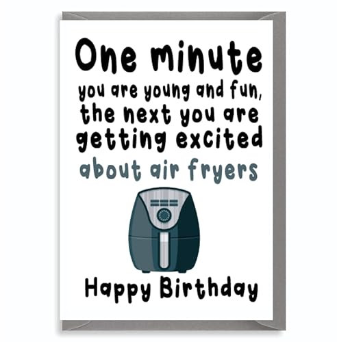 Funny Greeting Card for Him and Her - Next you are into air fryers - Men and Women Birthday Card - Gifts - Humorous Greeting Card for Adult, Male, Female C831