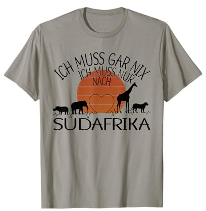 ich muss gar nix - ich muss nur nach Südafrika T-Shirt