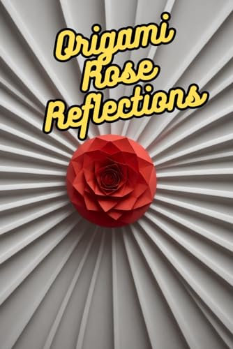 Origami Rose Reflections: Your Daily Unfoldings
